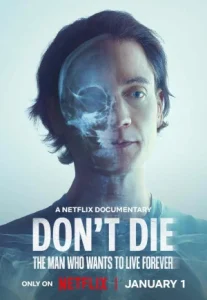 Don’t Die: The Man Who Wants to Live Forever (2025) ชายผู้อยากเป็นอมตะ