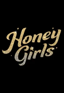 Honey Girls (2021) ฮันนี่ เกิร์ลส์ วงลับหัวใจจี๊ดจ๊าด