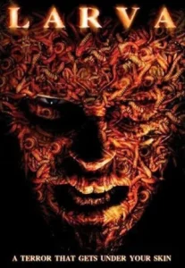 Larva (2005) หนอนนรกทะลวงโลก