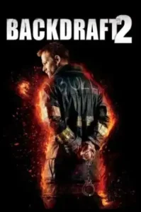 Backdraft 2 (2019) เปลวไฟกับวีรบุรุษ 2