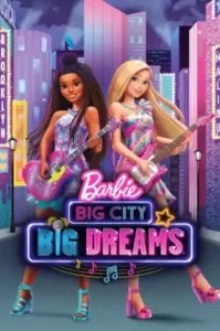 Barbie: Big City, Big Dreams (2021) ตุ๊กตาบาร์บี้: เมืองใหญ่ ความฝันอันยิ่งใหญ่