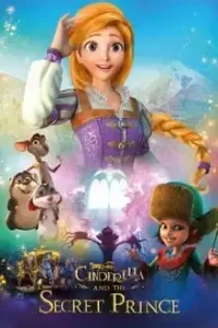 Cinderella and the Secret Prince (2018) ซินเดอเรลล่ากับเจ้าชายปริศนา