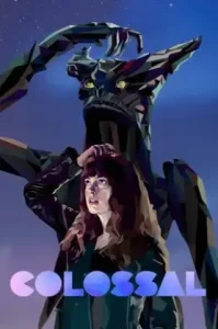 Colossal (2016) คอลอสซาน ทั้งจักรวาลเป็นของเธอ