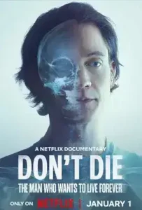Don’t Die: The Man Who Wants to Live Forever (2025) ชายผู้อยากเป็นอมตะ