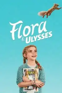 Flora And Ulysses (2021) ฟลอร่า และ ยูลิสซิส