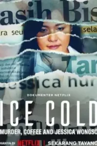 Ice Cold Murder Coffee and Jessica Wongso (2023) กาแฟ ฆาตกรรม และเจสสิก้า วองโซ