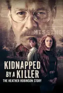 Kidnapped by a Killer: The Heather Robinson Story (2025)