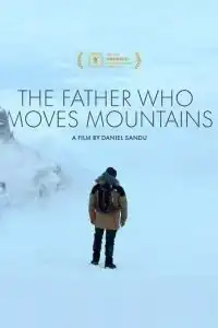 The Father Who Moves Mountains (Tata muta muntii) (2021) ภูเขามิอาจกั้น