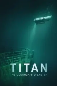 Titan The OceanGate Submersible Disaster (2025) วิบัติโอเชียนเกต