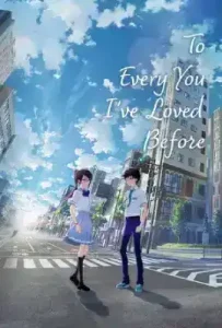 To Every You I’ve Loved Before (2022) ถึงเธอทุกคนที่ผมรัก