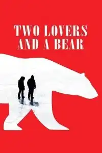 Two Lovers and a Bear (2016) สองเราชั่วนิรันดร์